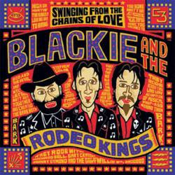 Blackie And The Rodeo Kings : Swinging from the Chains of Love